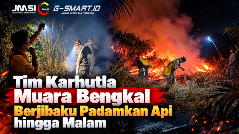 Tim Karhutla Muara Bengkal Berjibaku Padamkan Api hingga Malam